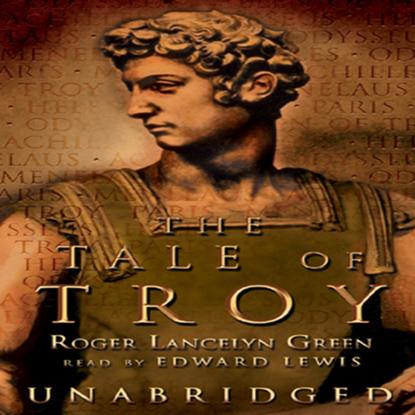 Roger Lancelyn Green — Tale of Troy