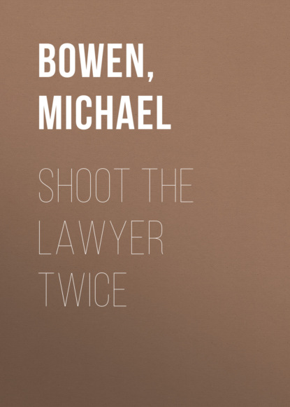 Michael Bowen — Shoot the Lawyer Twice