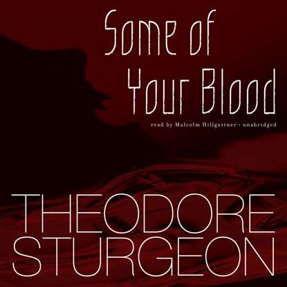 Theodore Sturgeon — Some of Your Blood