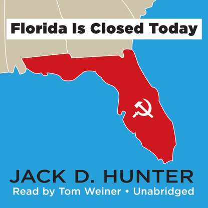 Jack D. Hunter — Florida Is Closed Today