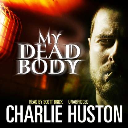 Charlie Huston — My Dead Body