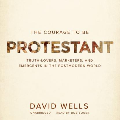 Wells David Dwight — Courage to Be Protestant