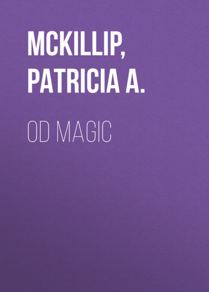 Patricia A. Mckillip - Od Magic