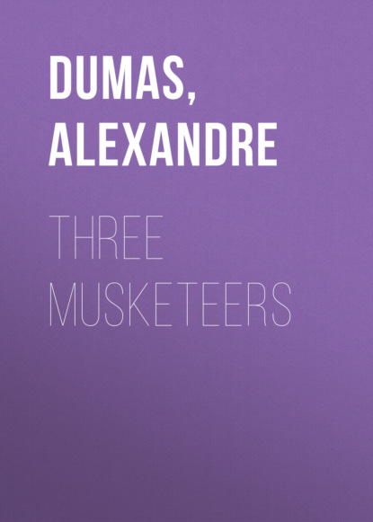 Александр Дюма — Three Musketeers