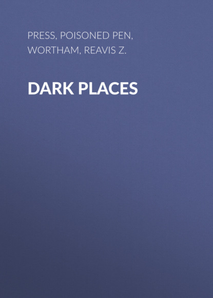 Reavis Z. Wortham — Dark Places