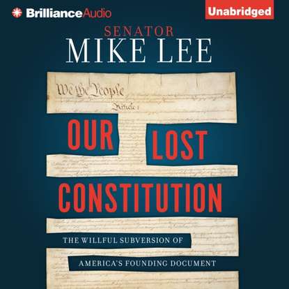 Mike  Lee - Our Lost Constitution