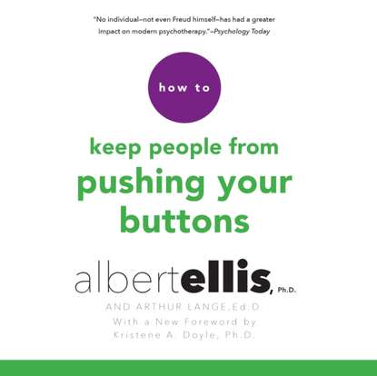 Ph.D. Albert Ellis — How to Keep People from Pushing Your Buttons