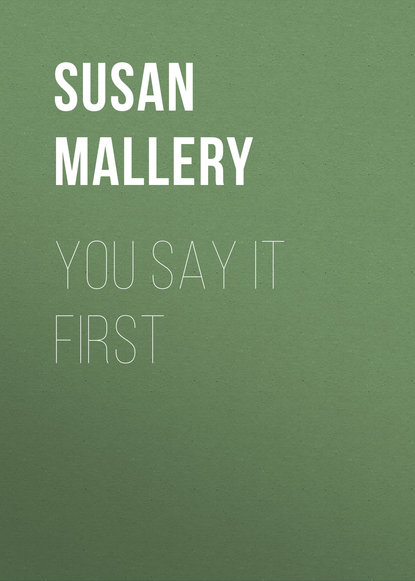 Susan Mallery - You Say It First