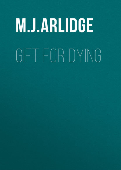 M. J. Arlidge — Gift for Dying