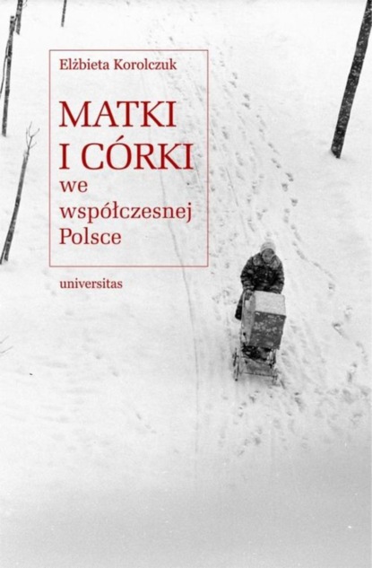 

Matki i córki we współczesnej Polsce