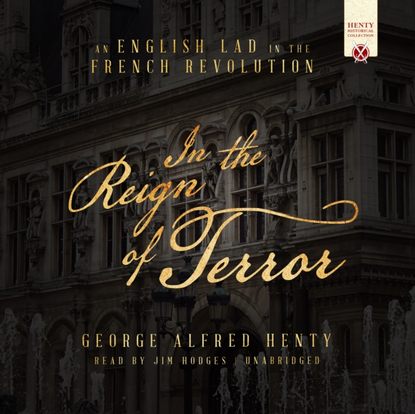 George Alfred Henty — In the Reign of Terror