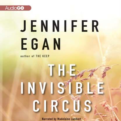 Jennifer  Egan - Invisible Circus