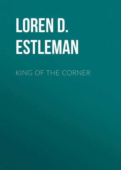 Loren D. Estleman — King of the Corner