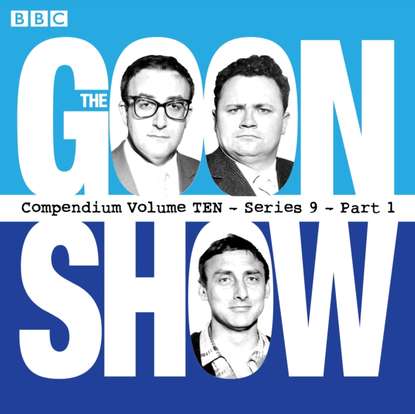 Ксюша Ангел - Goon Show, Compendium 10 (series 9, Part 1)