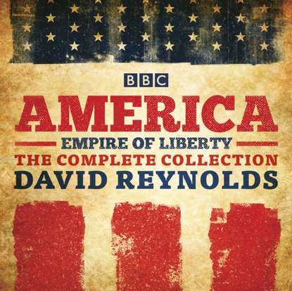 David  Reynolds - America: Empire of Liberty