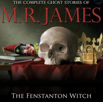 M.R James — Fenstanton Witch