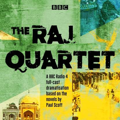 

Raj Quartet: The Jewel in the Crown, The Day of the Scorpion, The Towers of Silence & A Division of the Spoils