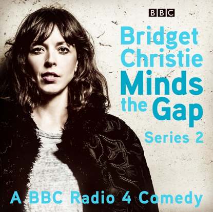 Ксюша Ангел - Bridget Christie Minds the Gap: The Complete Series 2