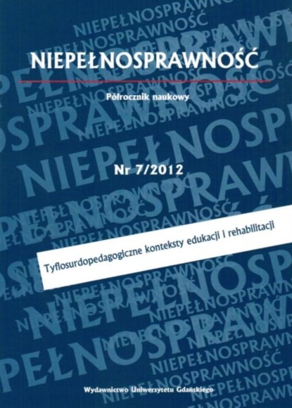 

Niepełnosprawność, Nr 7. Tyflosurdopedagogiczne konteksty edukacji i rehabilitacji