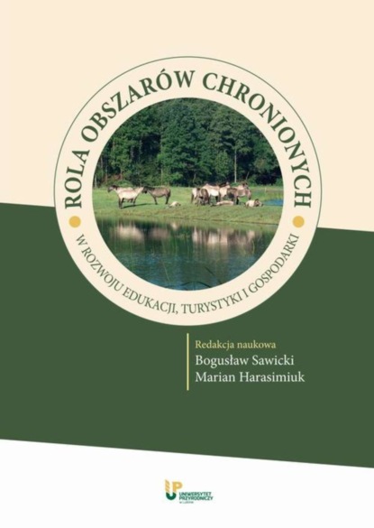 Группа авторов - Rola obszarów chronionych w rozwoju edukacji, turystyki i gospodarki