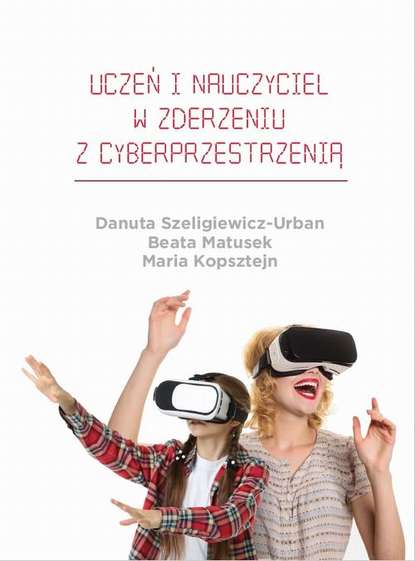 Danuta Szeligiewicz-Urban - Uczeń i nauczyciel w zderzeniu z cyberprzestrzenią