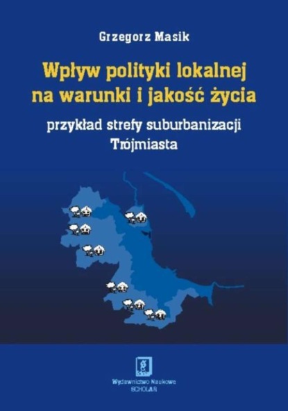 Grzegorz Masik - Wpływ polityki lokalnej na warunki i jakość życia