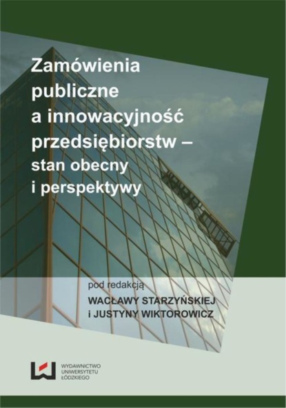 Группа авторов - Zamówienia publiczne a innowacyjność przedsiębiorstw - stan obecny i perspektywy