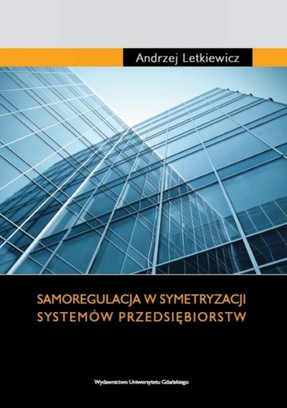 Andrzej Letkiewicz - Samoregulacja w symetryzacji systemów przedsiębiorstw