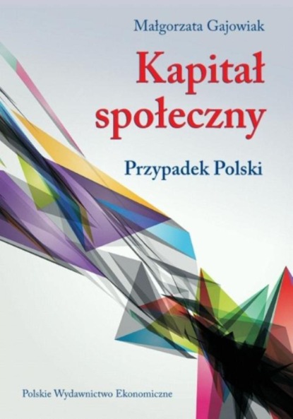 Małgorzata Gajowiak - Kapitał społeczny. Przypadek Polski