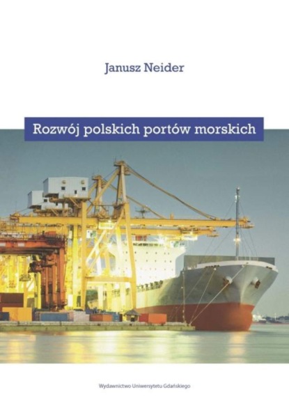 Janusz Neider - Rozwój polskich portów morskich