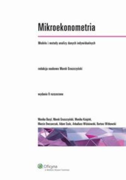 Monika Książek - Mikroekonometria. Modele i metody analizy danych indywidualnych