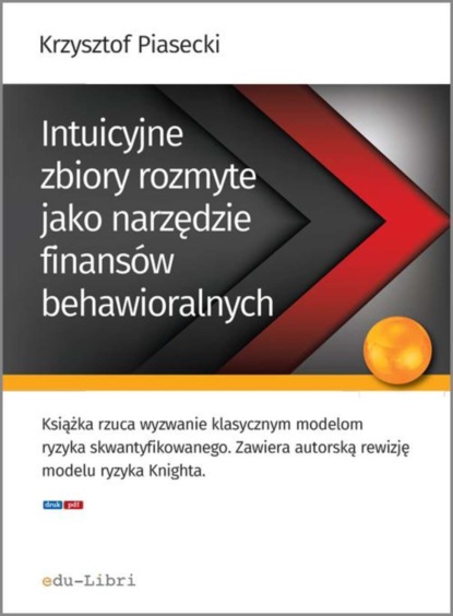 Krzysztof Piasecki - Intuicyjne zbiory rozmyte jako narzędzie finansów behawioralnych