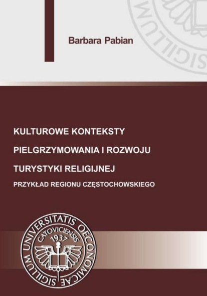 Barbara Pabian - Kulturowe konteksty pielgrzymowania i rozwoju turystyki religijnej.