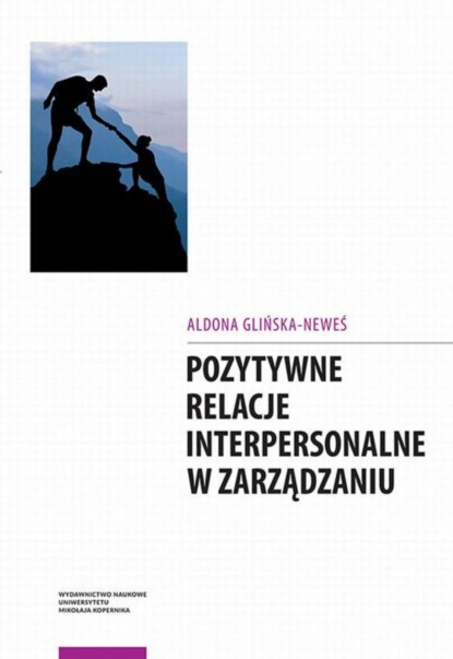 Aldona Glińska-Neweś - Pozytywne relacje interpersonalne w zarządzaniu