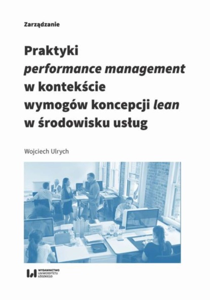 Wojciech Ulrych - Praktyki performance management w kontekście wymogów koncepcji lean w środowisku usług