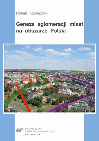 Robert Krzysztofik - Geneza aglomeracji miast na obszarze Polski