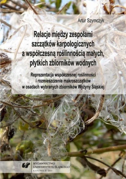 Artur Szymczyk - Relacje między zespołami szczątków karpologicznych a współczesną roślinnością małych, płytkich zbiorników wodnych