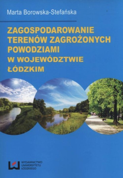 Marta Borowska-Stefańska - Zagospodarowanie terenów zagrożonych powodziami w województwie łódzkim