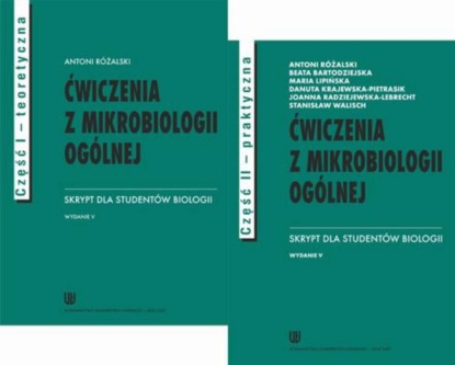 Группа авторов - Ćwiczenia z mikrobiologii ogólnej. Skrypt dla studentów biologii. Część teoretyczna i praktyczna