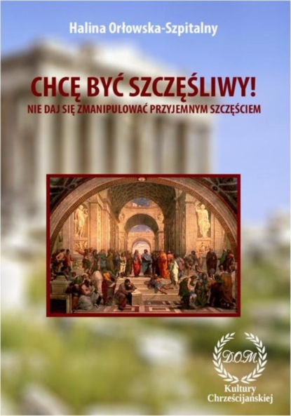 

Chcę być szczęśliwy! Nie daj się zmanipulować przyjemnym szczęściem