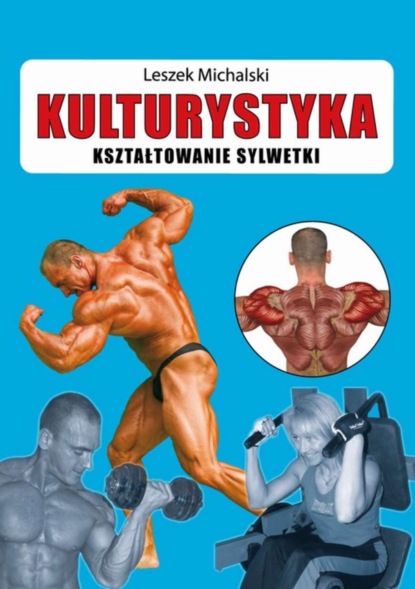 

Kulturystyka Kształtowanie sylwetki