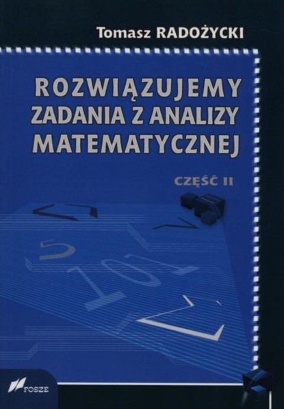 Tomasz Radożycki - Rozwiązujemy zadania z analizy matematycznej. Część 2