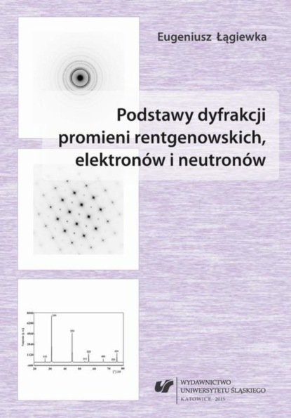

Podstawy dyfrakcji promieni rentgenowskich, elektronów i neutronów
