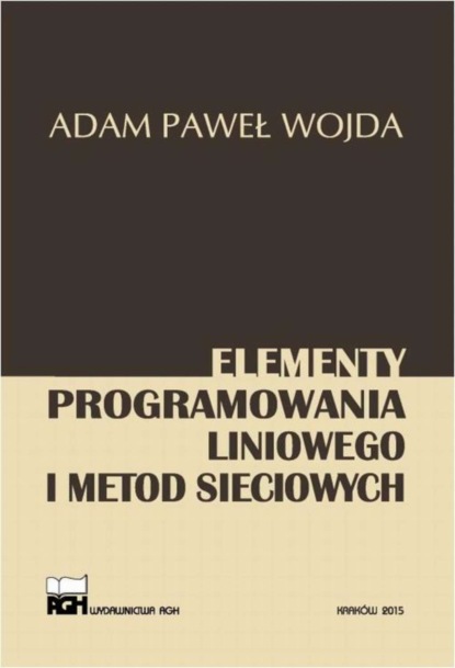 Adam Paweł Wojda - Elementy programowania liniowego i metod sieciowych