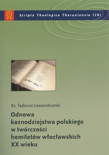 

Odnowa kaznodziejstwa polskiego w twórczości homiletów włocławskich XX wieku