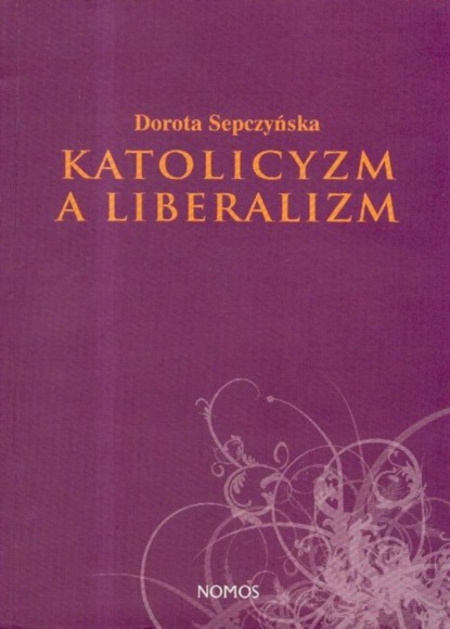 Dorota Sepczyńska - Katolicyzm a liberalizm