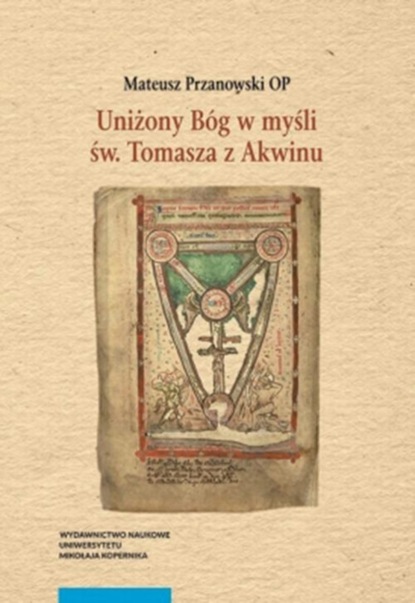 Mateusz Przanowski - Uniżony Bóg w myśli św. Tomasza z Akwinu