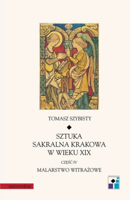 Tomasz Szybisty - Sztuka sakralna Krakowa w wieku XIX część IV Malarstwo witrażowe