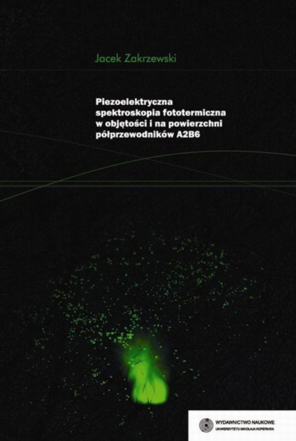 Jacek Zakrzewski - Piezoelektryczna spektroskopia fototermiczna w objętości i na powierzchni półprzewodników A2B6