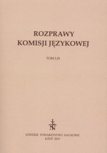 

Rozprawy Komisji Językowej ŁTN t. LIX